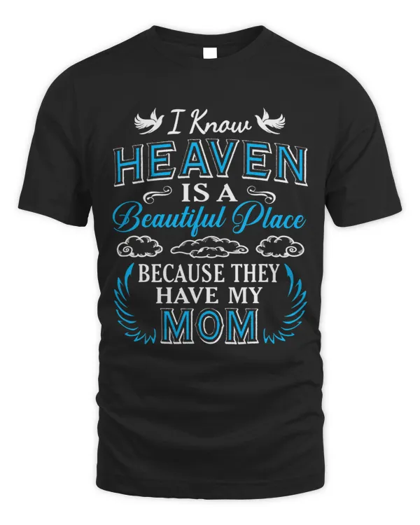 I Know Heaven Mom In Heaven Missing Mom Gift Mother Gift