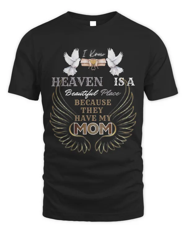 I Know Heaven Mom In Heaven Missing Mom
