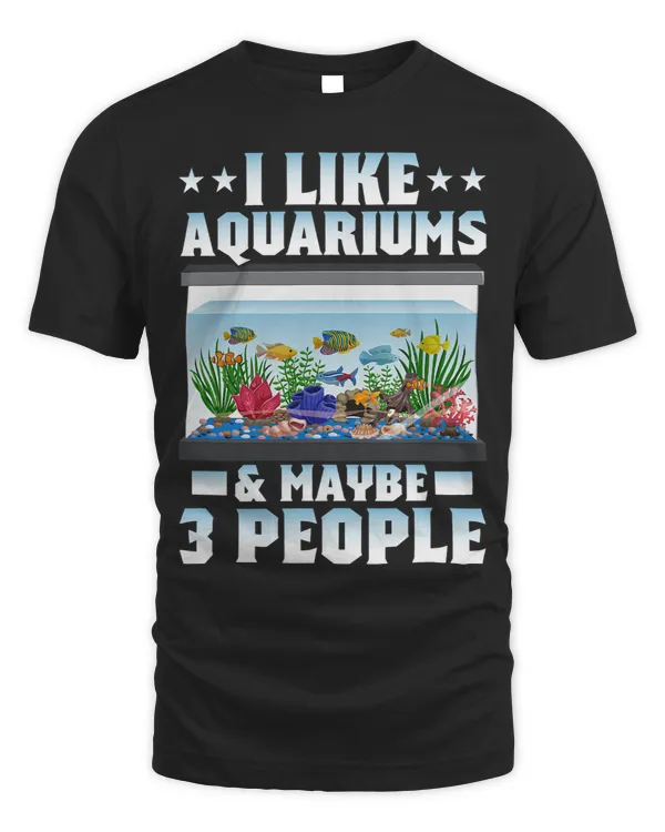 I Like Aquariums 2Maybe 3 People Fish Keeping