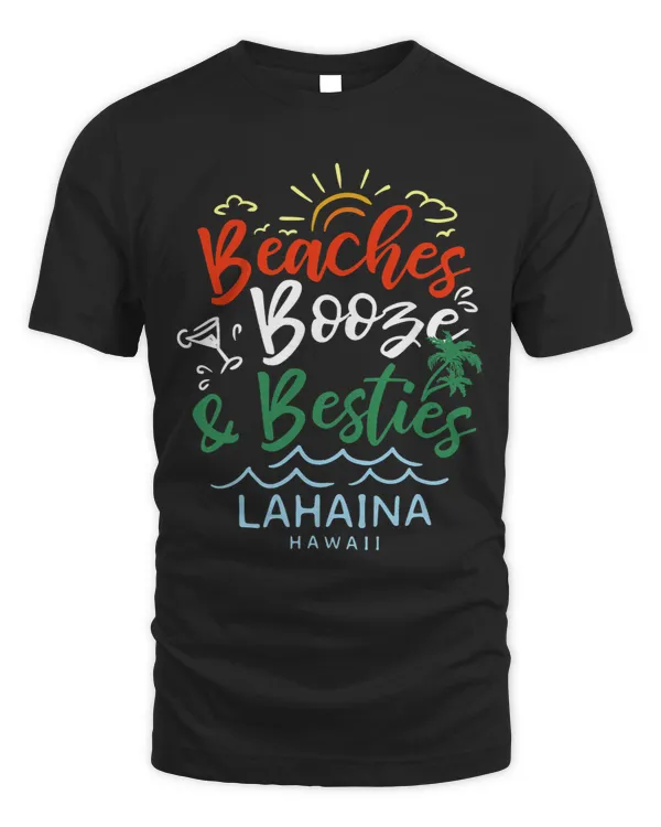 Beaches Booze and Besties Lahaina Summer Hawaii Tropical HI