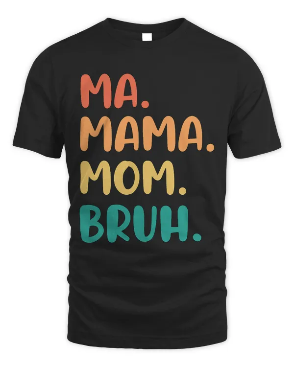 Ma Mama Mom Bruh Mothers Day Funny Vintage For Mother
