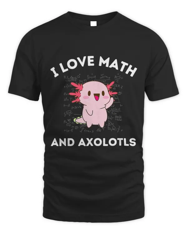 I Love Math and Axolotls Salamander Lover Algebra Teacher