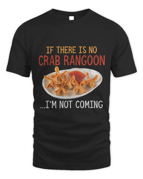 Chinese Love Food No Rangoon Not Coming Crab Rangoon