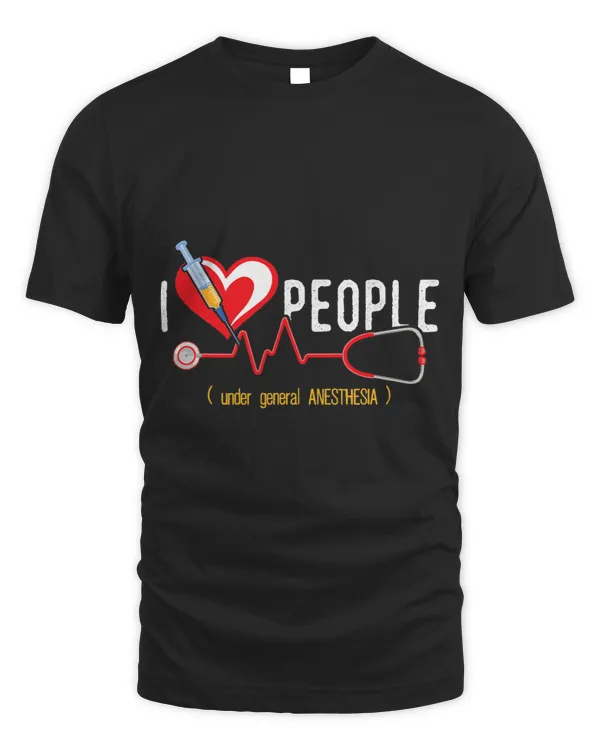 I Love People Under General Anesthesia 2Anesthesiologist