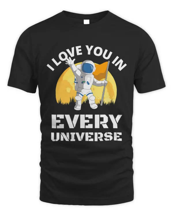 I Love You In Every Universe Funny Moon
