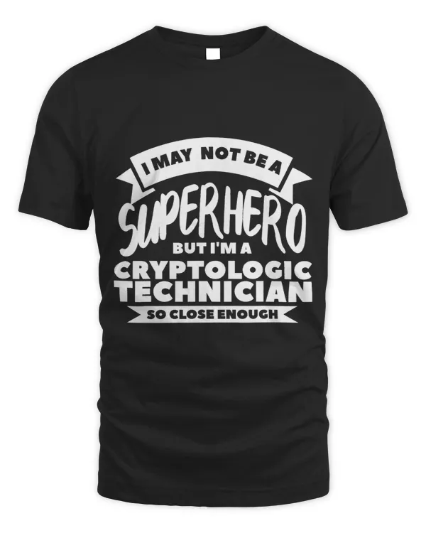 I May Not Be A Superhero But Im A Cryptologic Technician