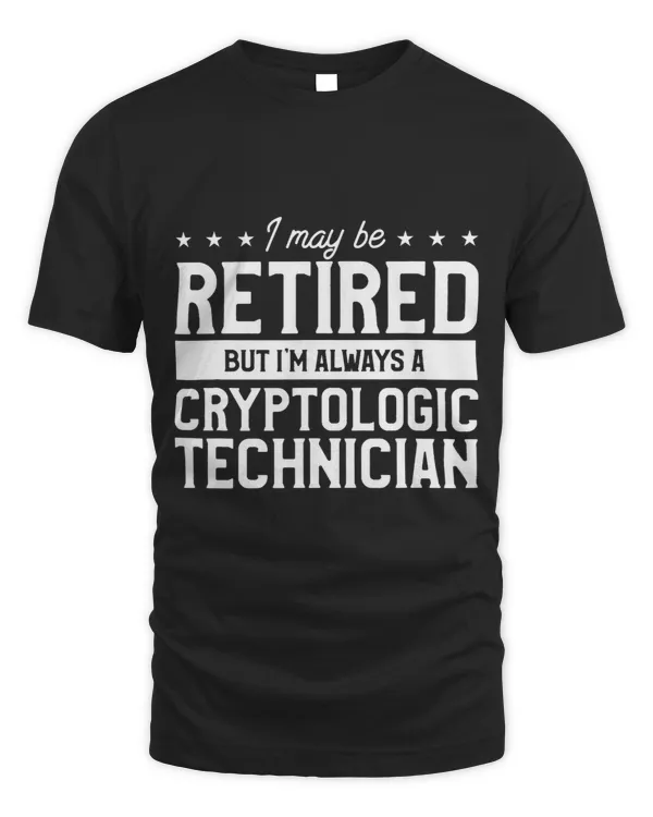 I Maybe Retired But Im Always A Cryptologic Technician 21