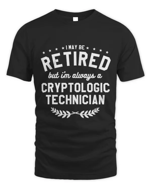 I Maybe Retired But Im Always A Cryptologic Technician
