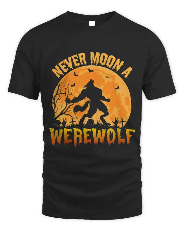 Never Moon A Werewolf Funny Lycanthropy Halloween Tee