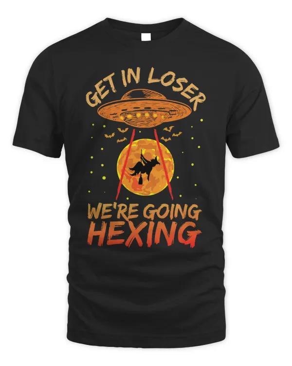 Get In Loser Were Going Hexing 2Alien Abducts Witch Funny