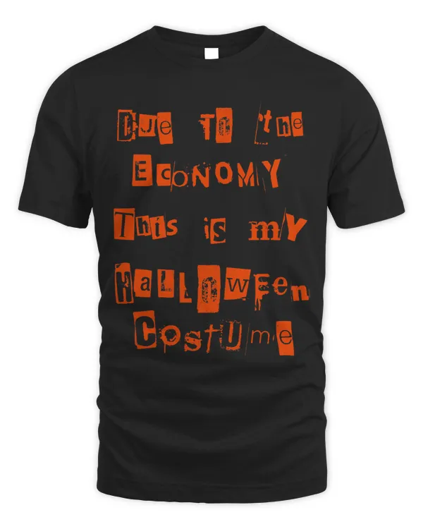 Due To The Economy This Is My Halloween Costume Funny Sassy