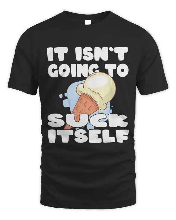 Ice Cream It isn´t going to suck itself Hello Summer Sun Ice