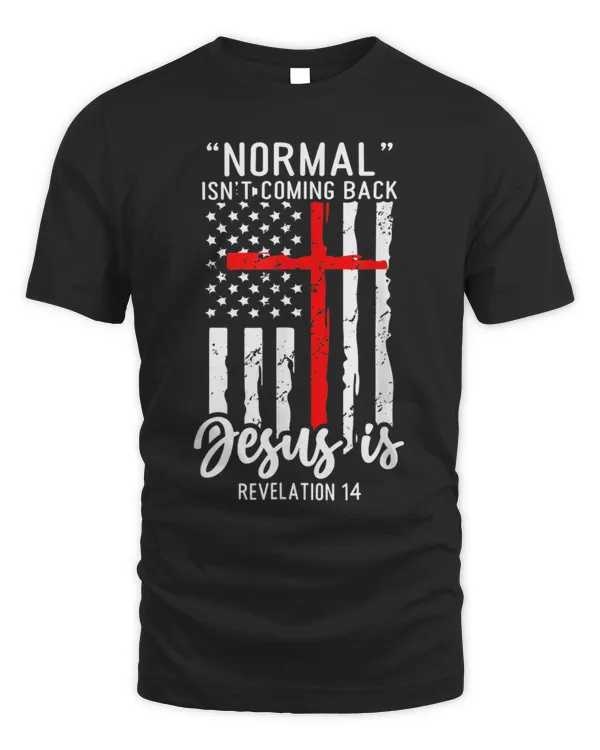 Normal Isn't Coming Back Jesus Is Revelation 14 Christian