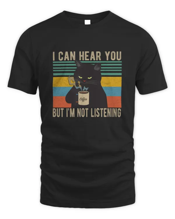 I Can Hear You But I'm Not Listening Cat And Coffee Vintage