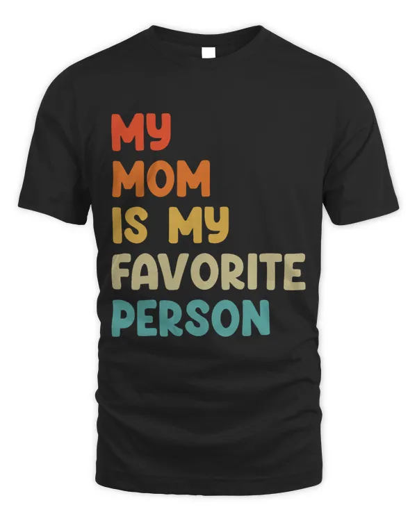 My Mom Is My Favorite Person Funny Mothers Day