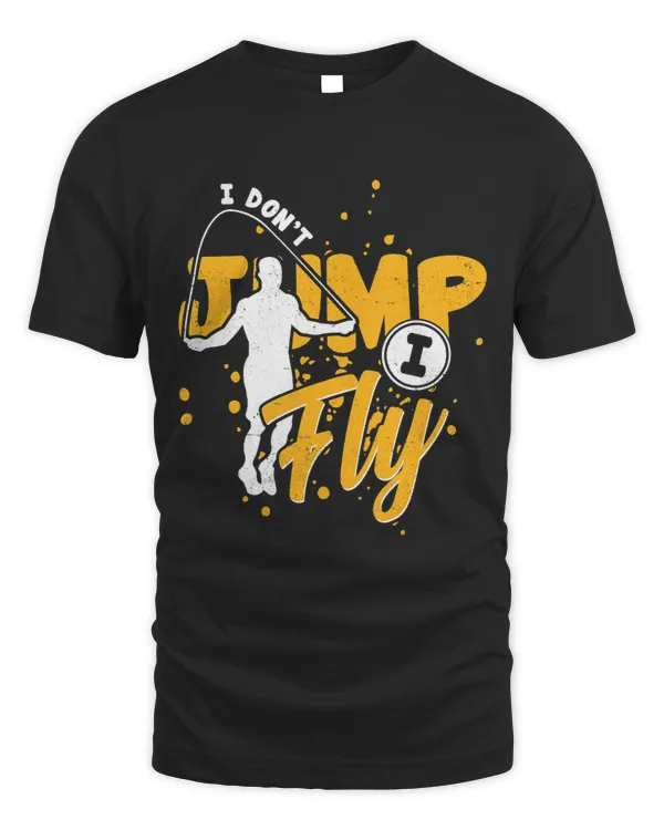 I Dont Jump I Fly Rope Skipper Rope Jumping Workout Sport