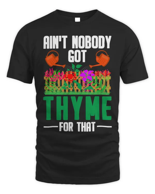 Aint nobody got thyme for that 2gardening gardener
