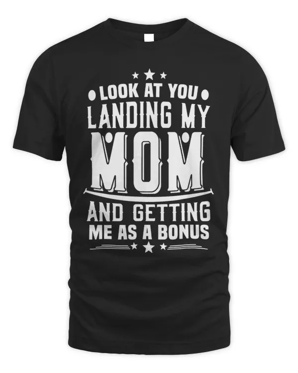 Look At You Landing My Mom Getting Me As A Bonus Funny Dad
