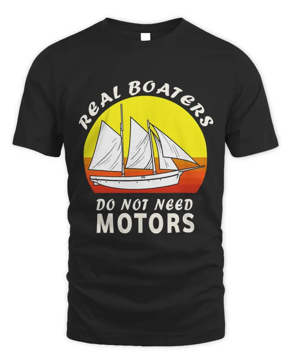 Real Boaters Do Not Need Motors vintage sun fishing boat sea