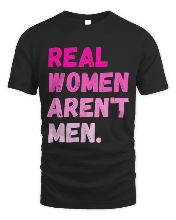 Real Women Arent Men Funny Saying For women and Girls
