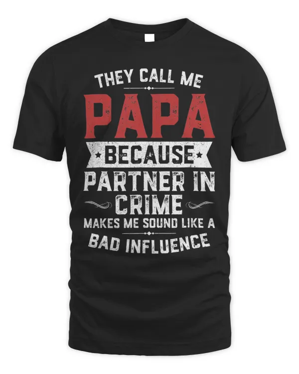 They Call Me Papa Because Partner In Crime Shirt Fathers Day