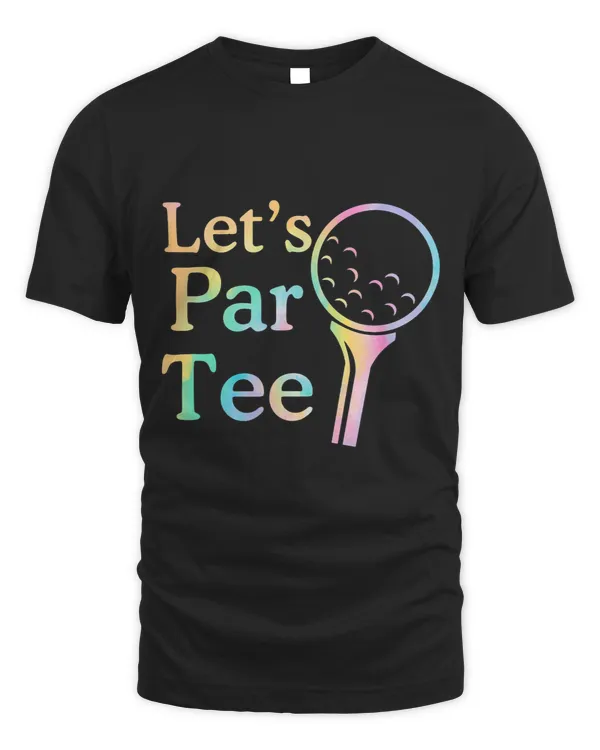 Golf Player Lets Par Tee Funny Golf Player Lover Golfer Golfing Life