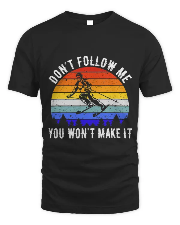 Skiing Ski Vintage Dont Follow Me You Wont Make It Ski Funny Skiing