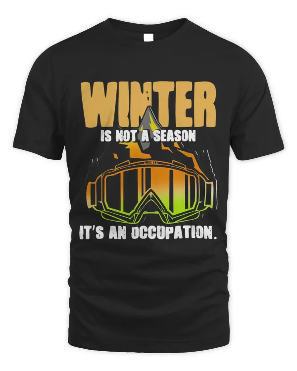 Skiing Ski Winter Not Season Its An Occupation Snowboarding Skiing