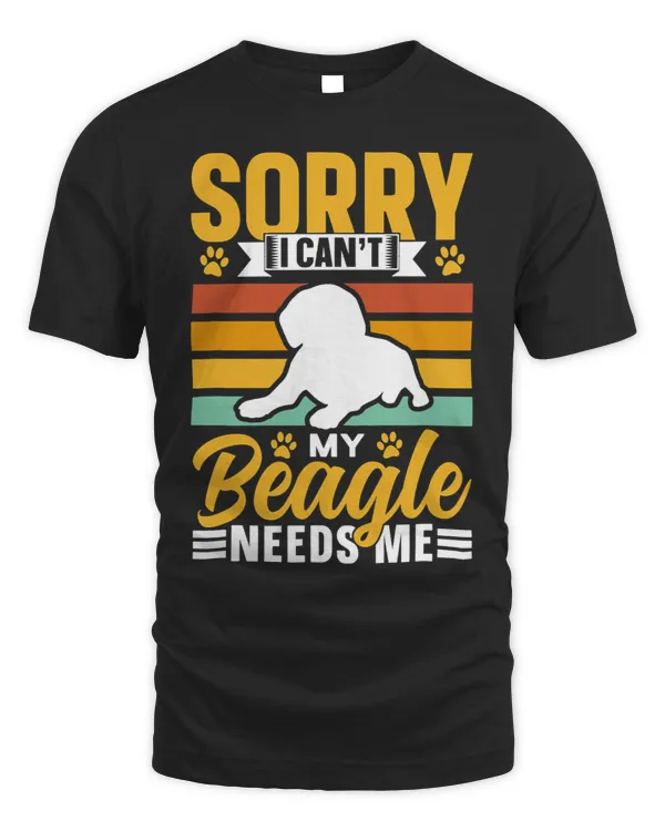 Sorry I Cant My Beagle Needs Me Puppy Dog Lover Beagles