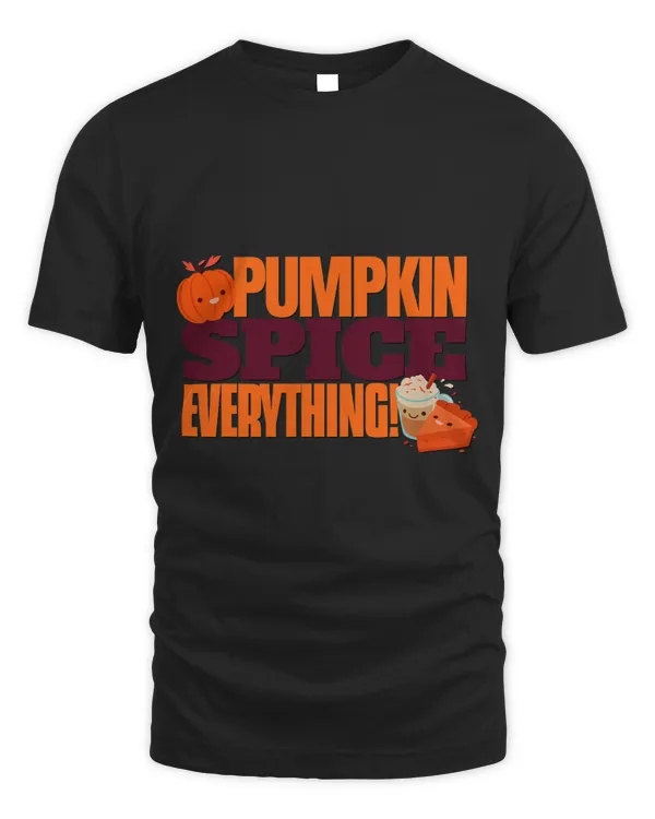 Pumpkin Spice Everything Funny Cute Fall Casual Thanksgiving