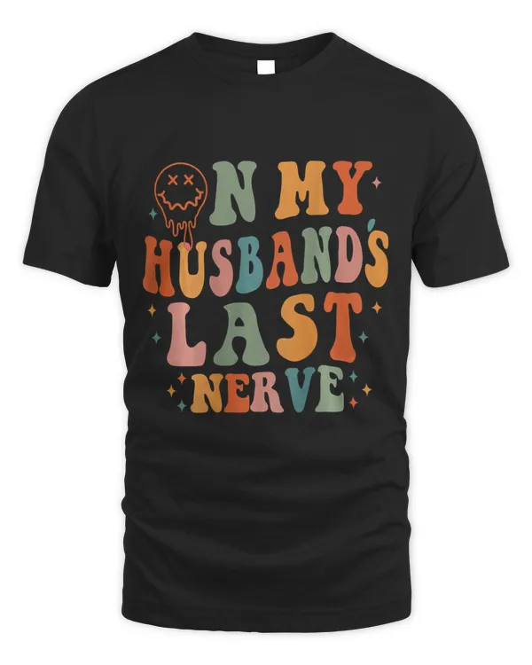 Retro On My Husbands Last Nerve Groovy On back