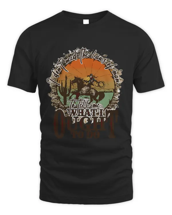 Desert Cowboy Horsing I Dont Need The Laws Of Men Western