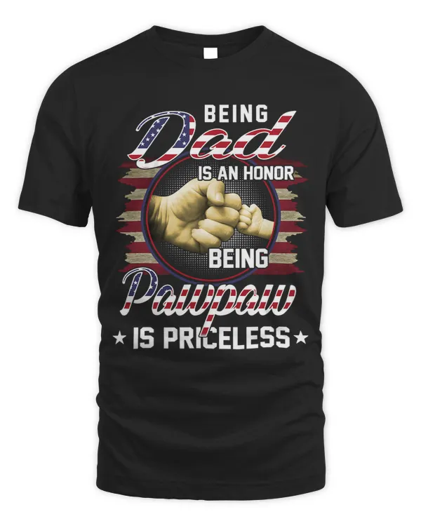 Mens Being A DAD Is An HONOR Being A Pawpaw Is PRICELESS