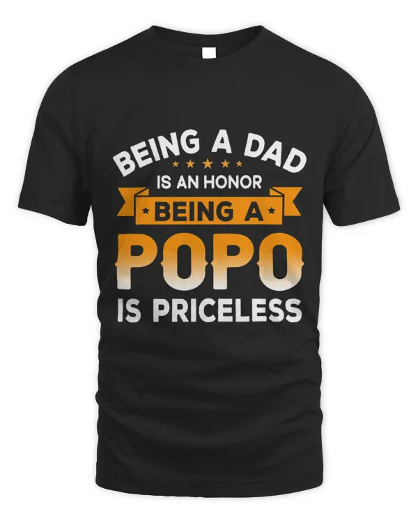 Mens Being a DAD is an HONOR Being a POPO is PRICELESS Grandpa
