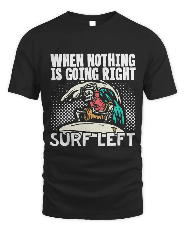 Surf Life When Nothing Is Going Right Surf Left Vintage