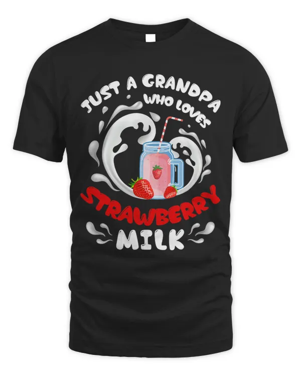 Mens Just A Grandpa Who Loves Strawberry Milk Grandad
