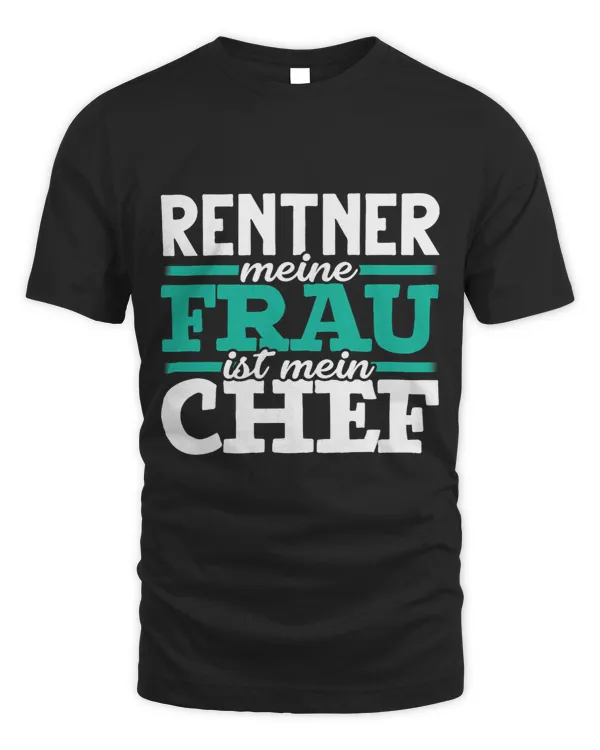 Mens Pensioner meine Frau ist mein Chef funny saying pensioner