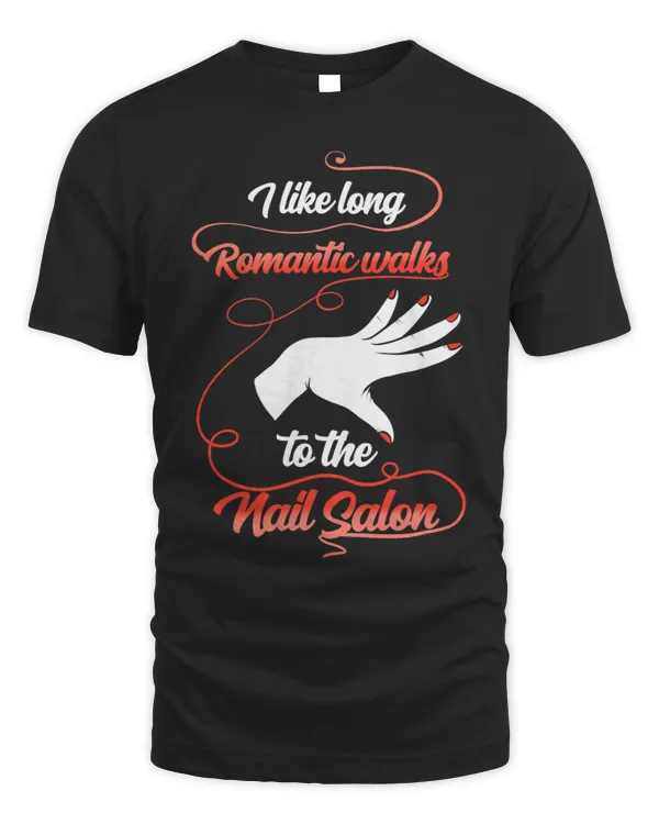 I like long romantic walks to the Nail Salon 2Nail Tech