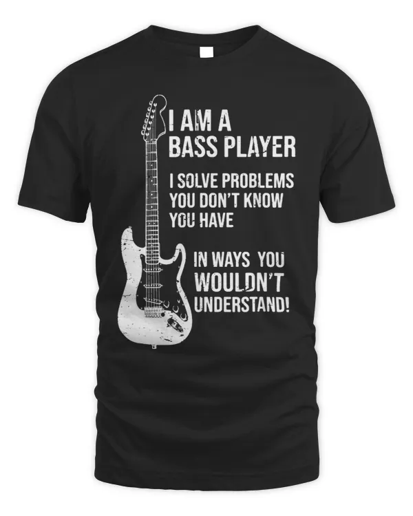 i am a bass player i solve problems you dont know