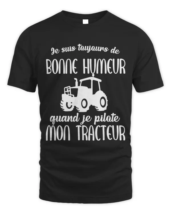 Tractor driving Im always in a good mood gift tractor humour