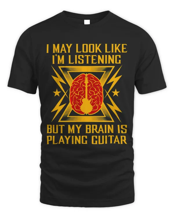 Guitarist I May Look Like Im Listening But My Brain Is Playing Guitar