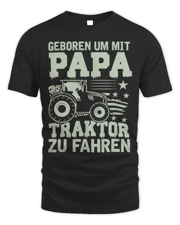 Tractor driving Geboren Um Mit Papa Tractor Zu Fahren Tractor