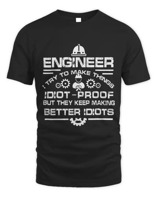 Engineer I Try To Make Things Engineering Mechanic Worker