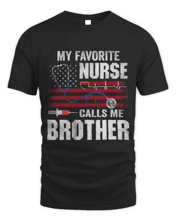 My Favorite Nurse Calls Me Brother Fathers Day