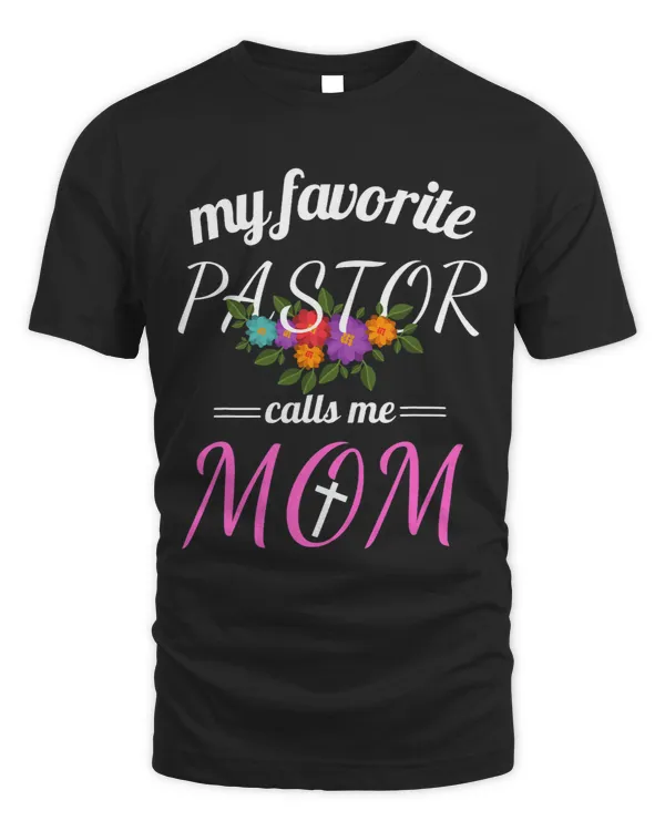 My Favorite Pastor Calls Me Mom Believing Christian Mother