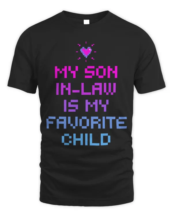 My Son In Law Is My Favorite Child Funny Family Retro Pixel