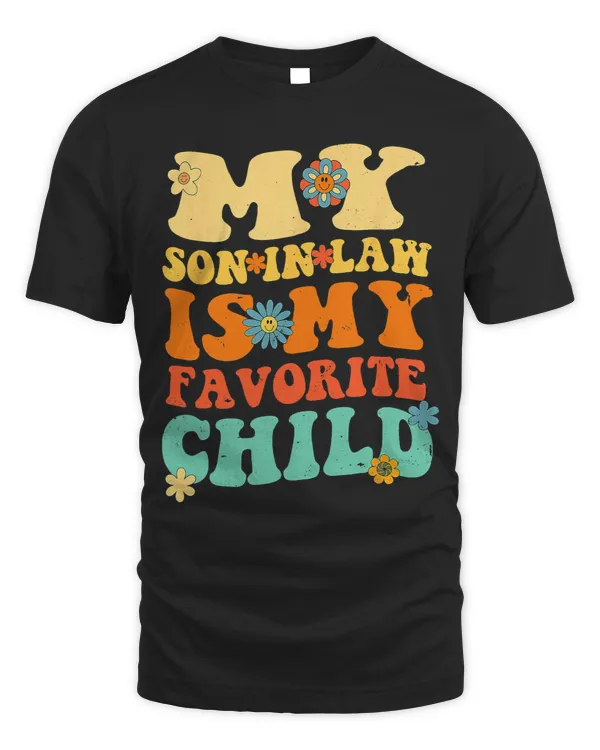 My Son In Law Is My Favorite Child Funny Son In Law Dad Mom
