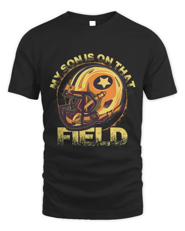 My Son Is On That Field Funny football Lover