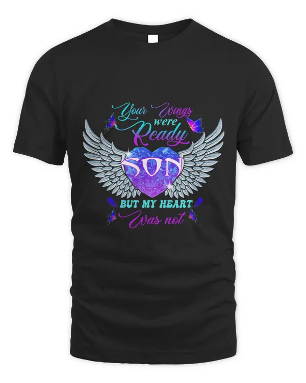 My Son's Wings Were Ready But My Heart Was Not, Memorial Son T-Shirt