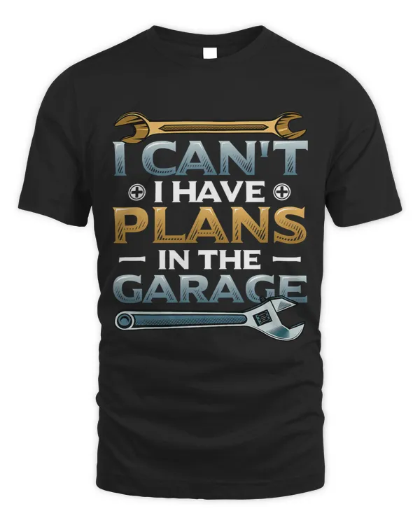 I Cant I Have Plans In The Garage Do It Yourself DIY